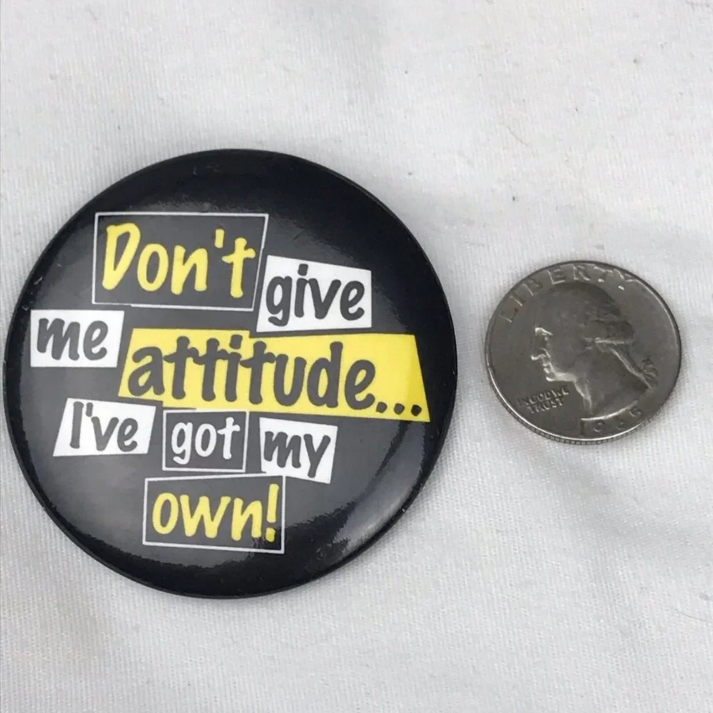 Don't Give me Attitude I've Got My Own Vintage pinback Button